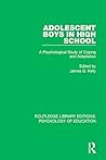 Adolescent Boys in High School: A Psychological Study of Coping and Adaptation (Routledge Library Editions: Psychology of Education)