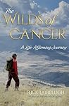 The Wilds of Cancer by Rick Lamplugh