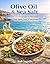 Olive Oil & Sea Salt: 25 Me...