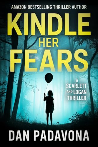 Kindle Her Fears (A Scarlett and Logan FBI Serial Killer Thriller Book 16)