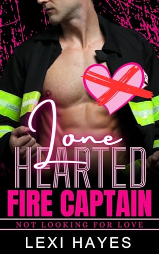 Lone Hearted Fire Captain: Not Looking for Love (Kindle Edition)