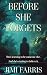 Before She Forgets: A Gripping Psychological Thriller of Deepfakes, Domestic Suspense, and a Mother Hunting the Girl Her Daughter Has Become.