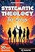 Systematic Theology for Teens by Silas Northwell
