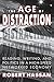 The Age of Distraction: Rea...
