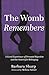 The Womb Remembers by Barbara Sharp