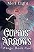 Cupids' Arrows by Mell Eight
