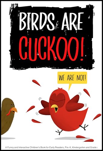 Birds Are Cuckoo!: A Funny and Interactive Children’s Book for Early Readers, Pre-K, Kindergarten and Grade 1 (Sammy Bird)