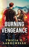 Burning Vengeance by Tricia T. LaRochelle