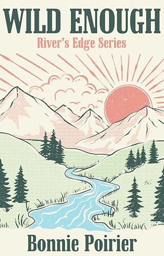 Wild Enough (River's Edge Series Book 1)