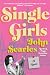 Single Girls: A Novel About Helen Gurley Brown and the Women Who Revolutionized Cosmopolitan Magazine in the 1960s
