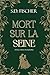 Mort sur la Seine: Enquête,...