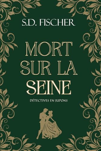 Mort sur la Seine: Enquête, mystère et romance au XIXe siècle (Détectives en jupons) (French Edition)