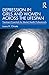Depression in Girls and Women Across the Lifespan by Laura H. Choate