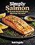 Simply Salmon: 25 Flavor-Pa...