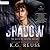 Shadow by K.G. Reuss