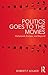 Politics Goes to the Movies...