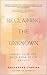 Reclaiming the Unknown by Cassandra Lybrink Reclaiming the Unknown by Cassandra Lybrink