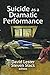 Suicide as a Dramatic Performance