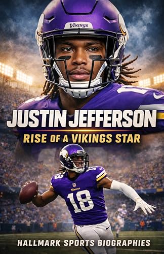 JUSTIN JEFFERSON : A Definitive Account of a Modern Vikings Wide Receiver (Hallmark American Football Biographies)