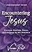 Encountering Jesus by Vanessa Reed Encountering Jesus by Vanessa Reed