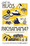 ¿Qué tal, hijos de la Pachamama? (Spanish Edition) ¿Qué tal, hijos de la Pachamama? (Spanish Edition)