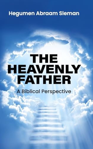 The Heavenly Father: A Biblical Perspective (Hardcover)