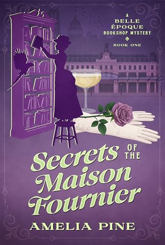 Secrets of the Maison Fournier: Book 1, A Belle Époque Bookshop Mystery (Belle Époque Bookshop Mysteries)