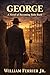 GEORGE: A Novel Of Becoming...
