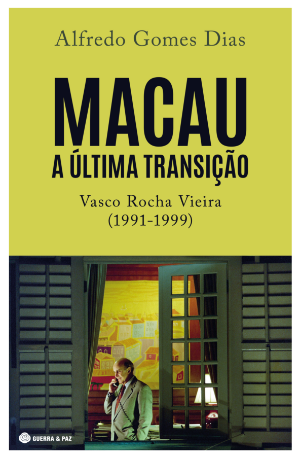 Macau: A Última Transição – Vasco Rocha Vieira [1991-1999]