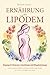 Ernährung bei Lipödem: Umgang mit Schmerzen, Schwellungen und Alltagsbelastungen (German Edition)