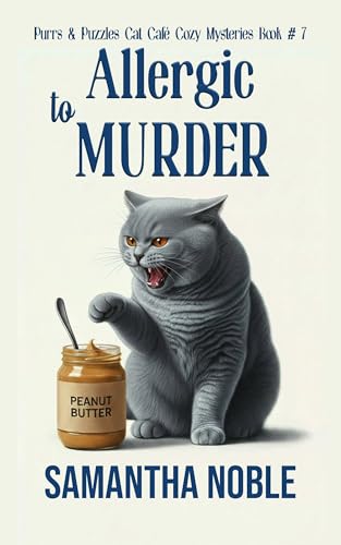 Allergic To Murder: Murder Was Baked In (Purrs and Puzzles Cat Café Cozy Mysteries)