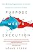 Purpose Meets Execution: Ho...