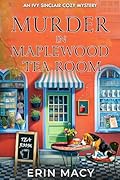 Murder At The Maplewood Tea Room: A Maplewood Cozy Mystery