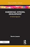 Embodying Integral Development: A Holistic Approach (Transformation and Innovation)
