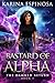 Bastard of the Alpha (The Damned Return Book 1)