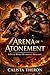 Arena of Atonement: A Fated Mates Mythology Romance