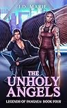 The Unholy Angels (The Legends of Pangaea Series Book 4) The Unholy Angels (The Legends of Pangaea Series Book 4)