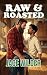Raw & Roasted: A Grumpy/Sunshine Forced Proximity MM Romance