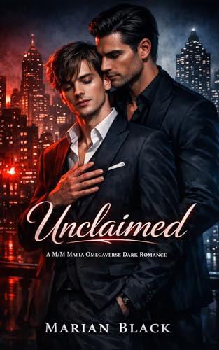 Unclaimed: A M/M Mafia Omegaverse Dark Romance (Kindle Edition)