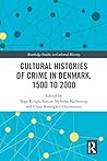 Cultural Histories of Crime in Denmark, 1500 to 2000 (Routledge Studies in Cultural History)