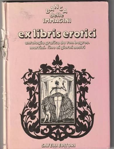 Ex Libris Erotici: Antologia grafica da Von Bayros, Martini, fino ai giorni nostri (Paperback)