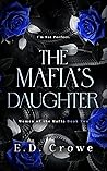 The Mafia's Daughter by E.D. Crowe