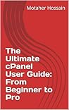 The Ultimate cPanel User Guide: From Beginner to Pro