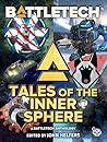 BattleTech: Tales of the Inner Sphere: (A BattleTech Anthology) BattleTech: Tales of the Inner Sphere: (A BattleTech Anthology)