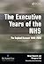 The Executive Years of the NHS by Brian Edwards