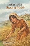 What is the Book of Ruth? by Michael Michael Whitworth