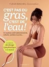 C'est pas du gras, c'est de l'eau !: Le guide du drainage lymphatique à la maison C'est pas du gras, c'est de l'eau !: Le guide du drainage lymphatique à la maison