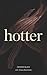 HOTTER: Poems on Eros, Ruin...
