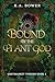Bound by the Plant God