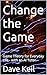 Change the Game: Game Theor...